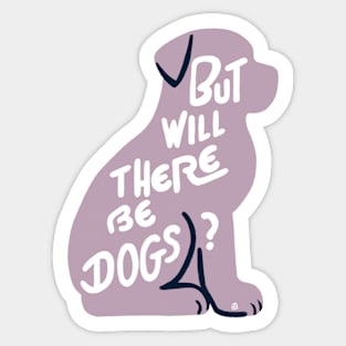 But will there be dogs Sticker